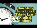 HOW MANY HOURS DOES IT TAKE TO LEARN MEDICAL BILLING AND CODING?