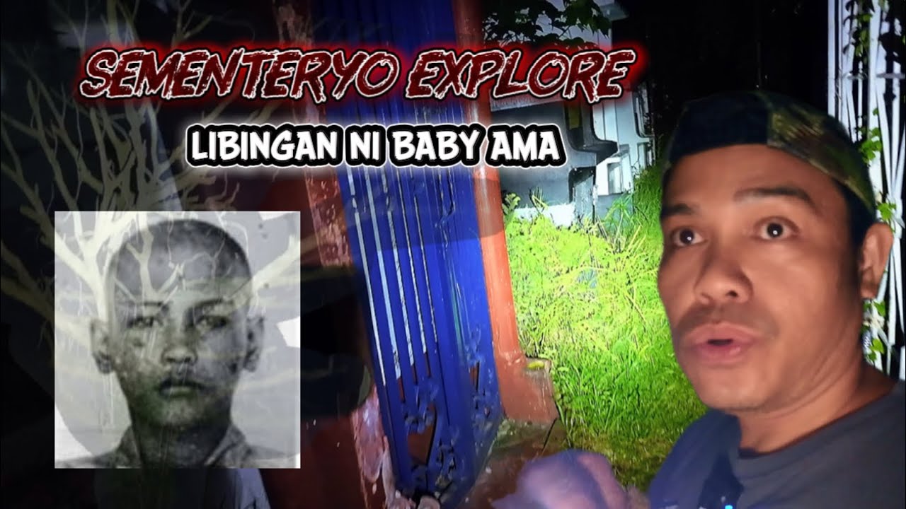 LIBINGAN NI BABY AMA SOLO EXPLORE SA SEMENTERYO