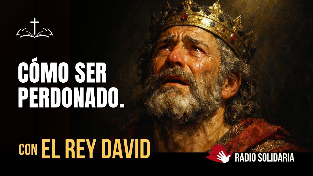 Rey David: Cómo Perdonar y Cómo ser Perdonado por Dios