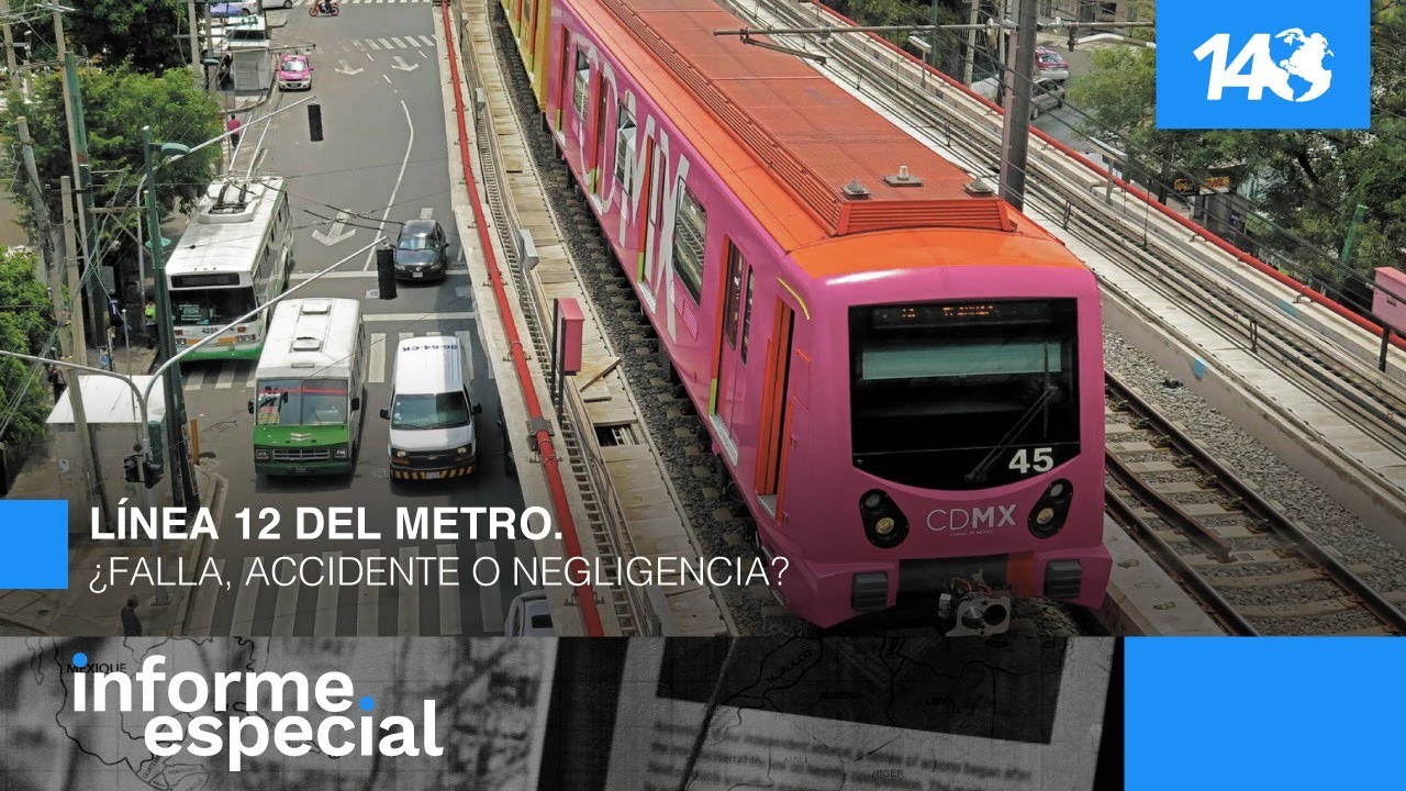 Informe Especial | Línea 12 del metro. ¿Falla, accidente o negligencia?