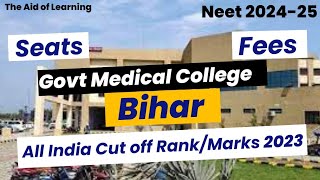 Total Govt. Medical College in Bihar in 2023|Cutoff|Rank|Marks|Seats|Fees|Neet 2024
