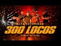 300 locos  alta autoridad  oficial