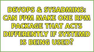 Celebrity DevOps & SysAdmins: Can FPM make one RPM package that acts differently if systemd is being used? Net Worth