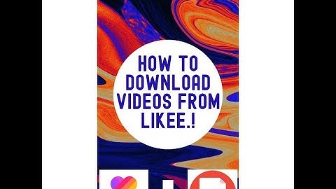 How to download likee videos?