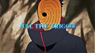 PULL THE TRIGGER [ NARUTO AMV / EDIT ]