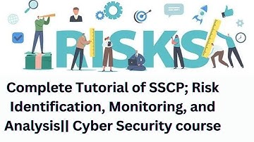 Complete Tutorial of SSCP; Risk Identification, Monitoring, and Analysis   Cyber Security course