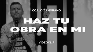 Coalo Zamorano - Haz Tu Obra En Mi chords