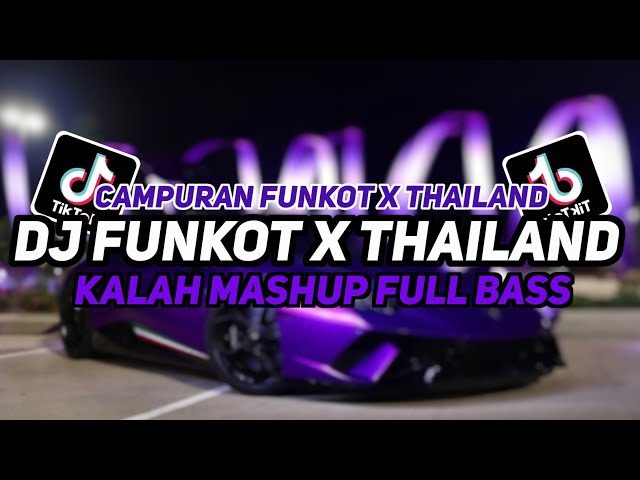 DJ FUNKOT X THAILAND KALAH MASHUP FULL BASS || DJ FUNKOT VIRAL TERBARU 2024 class=