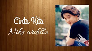 Nike Ardilla - Cinta Kita (lirik/lyrics) | Lirik Video
