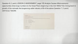 Question 6 (1 point) LESSON 2 ASSESSMENT, page 133 Analyze Causes What economic opportunities drew l