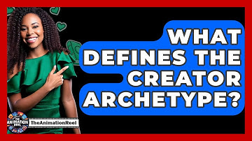 What Defines The Creator Archetype? - The Animation Reel