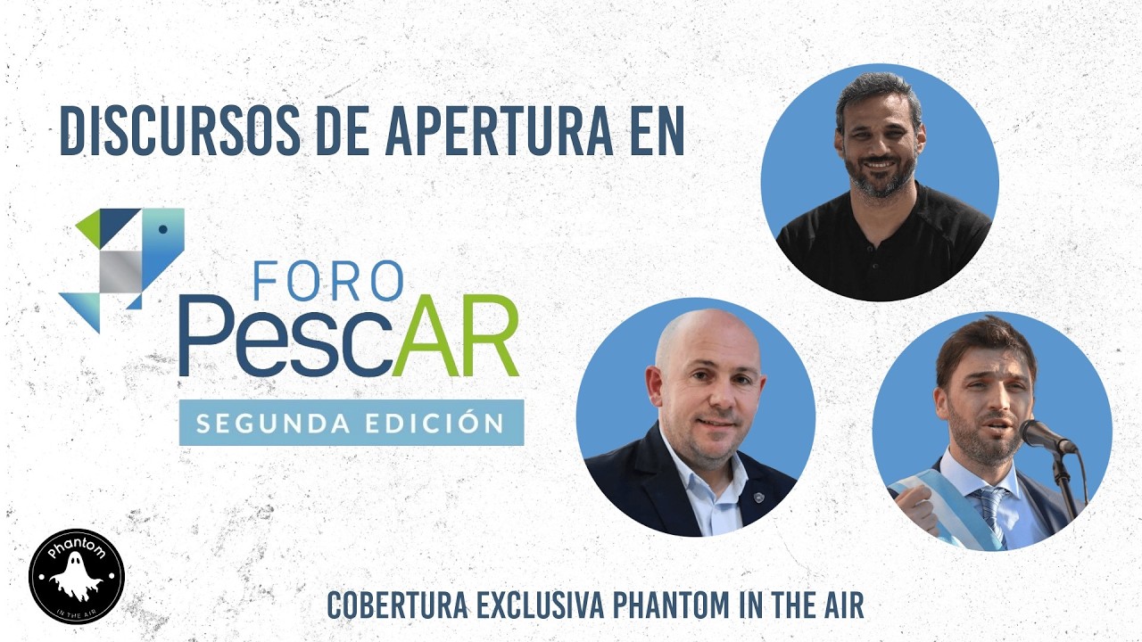 Discursos de Apertura en #ForoPescAR2026 - Cobertura Phantom in the Air
