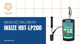 TECOSTORE hướng dẫn thao tác cơ bản và nâng cao máy đo độ cứng cầm tay Insize HDT-LP200