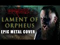 Hades  lament of orpheus  epic metal cover by bard ov asgard