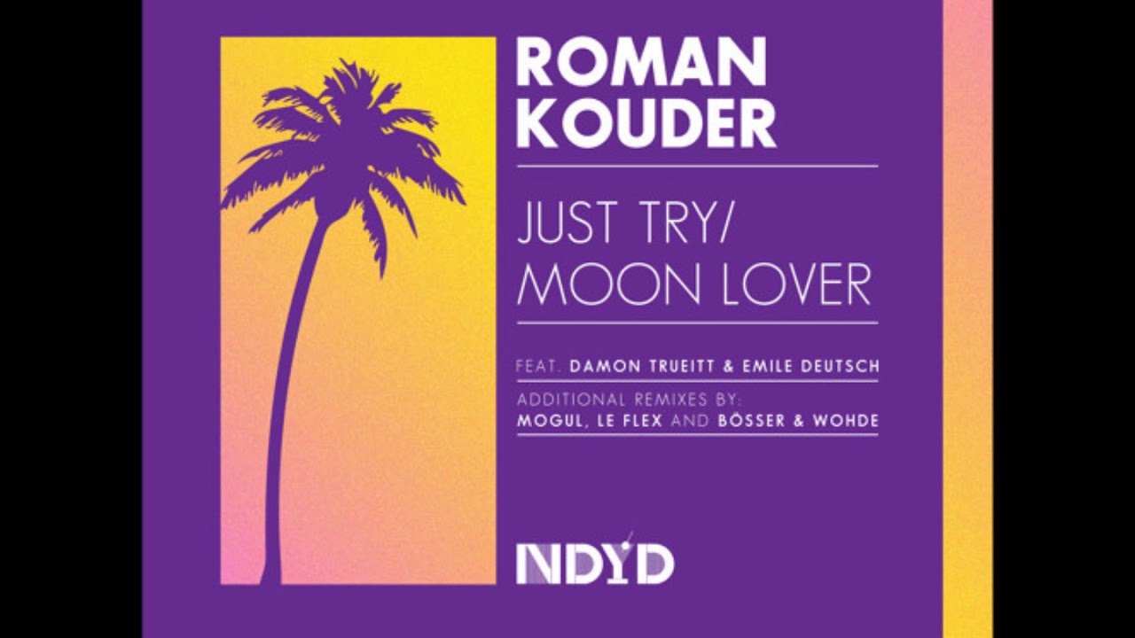 Roman Kouder - Just Try (feat.  Damon Trueitt) (Mogul Remix)