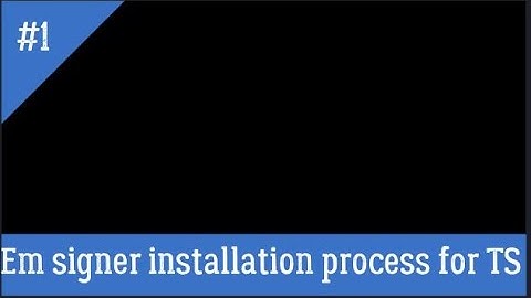Em Signer Installation Process  TS