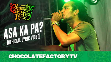 Chocolate Factory - ASA KA PA? (Official Lyric Video)