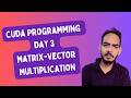 🚀 CUDA Programming Day 3: Matrix-Vector Multiplication | Master GPU Programming