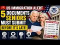 US Immigration Alert 5 Documents Seniors Must Submit Before It's Late