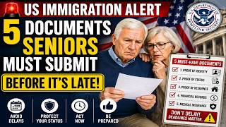 US Immigration Alert 5 Documents Seniors Must Submit Before It's Late