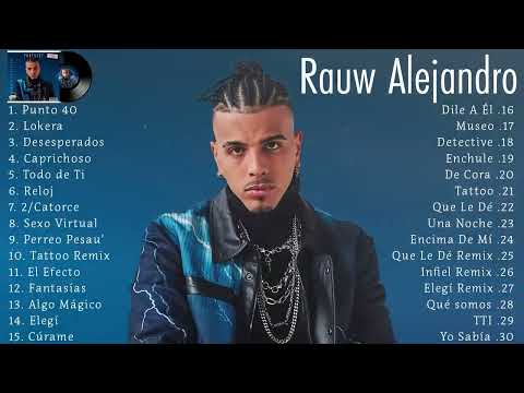 Rauw Alejandro Mix Exitos 2024 Los Más Grandes Éxitos De Rauw Alejandro Mix Reggaeton 2024