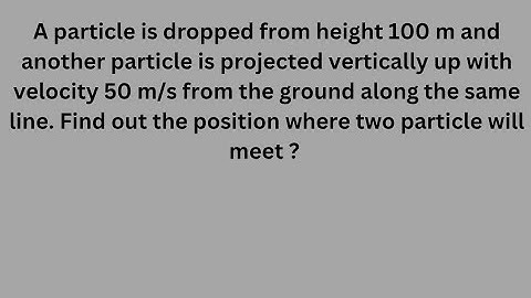 A particle is dropped from height 100m and another parti#physics #neet #jee #morion1d #mcq practice 