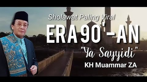 Nostalgia Sholawat Paling Viral Era 90-an, YA SAYYIDI (KH MUAMMAR ZA)