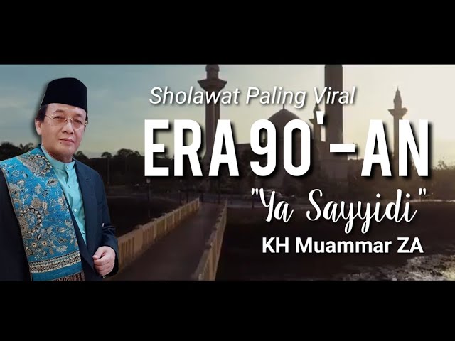 Nostalgia Sholawat Paling Viral Era 90-an, YA SAYYIDI (KH MUAMMAR ZA)