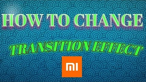 How to change transition effect in xiaomi (redmi) mobile