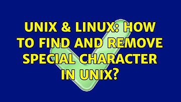 Unix & Linux: How to Find and Remove special Character in unix?