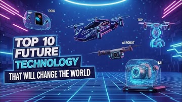 Top 10 Future Technology That Will Change the World | 🤖 🚀🛸