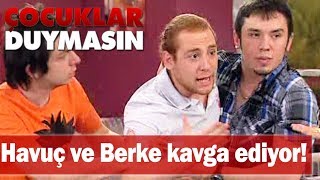 Havuç ve Berke kavga ediyor!  Çocuklar Duymasın