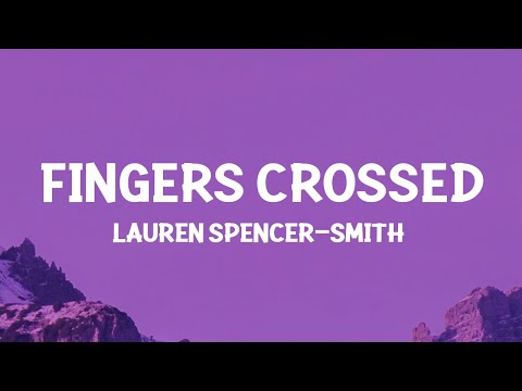 Lauren Spencer-Smith – Fingers Crossed (Lyrics)