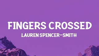 Lauren Spencer-Smith - Fingers Crossed (Lyrics)