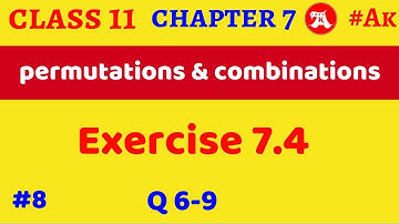 #8 Ex 7.4 class 11 Maths Q6 to Q9 chapter 7 Permutation and Combination by Akstudy1024