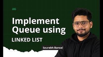L-7 | Implement Queue using Linked List | Linked List Series | GeeksforGeeks Practice