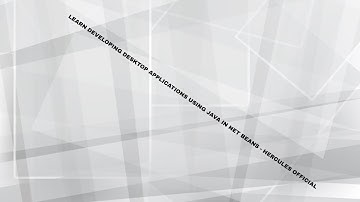 LEARN DEVELOPING DESKTOP APPLICATIONS USING JAVA IN NET BEANS - HERCULES OFFICIAL