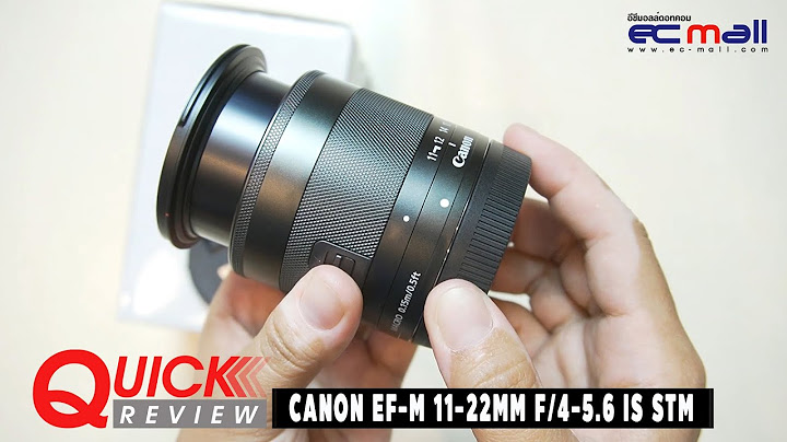 Canon ef-m 11-22mm f 4-5.6 is stm ม อสอง