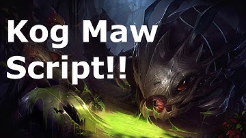 Kog Maw Scripting