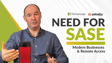The Need for a Secure Access Service Edge Tool - Why Palo Alto Networks for SASE