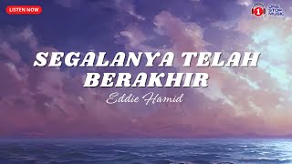 Segalanya Telah Berakhir by Eddie Hamid (Lirik Video)