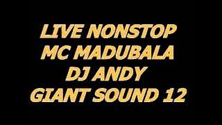 LIVE NONSTOP MC MADUBALA DJ ANDY GIANT SOUND 12