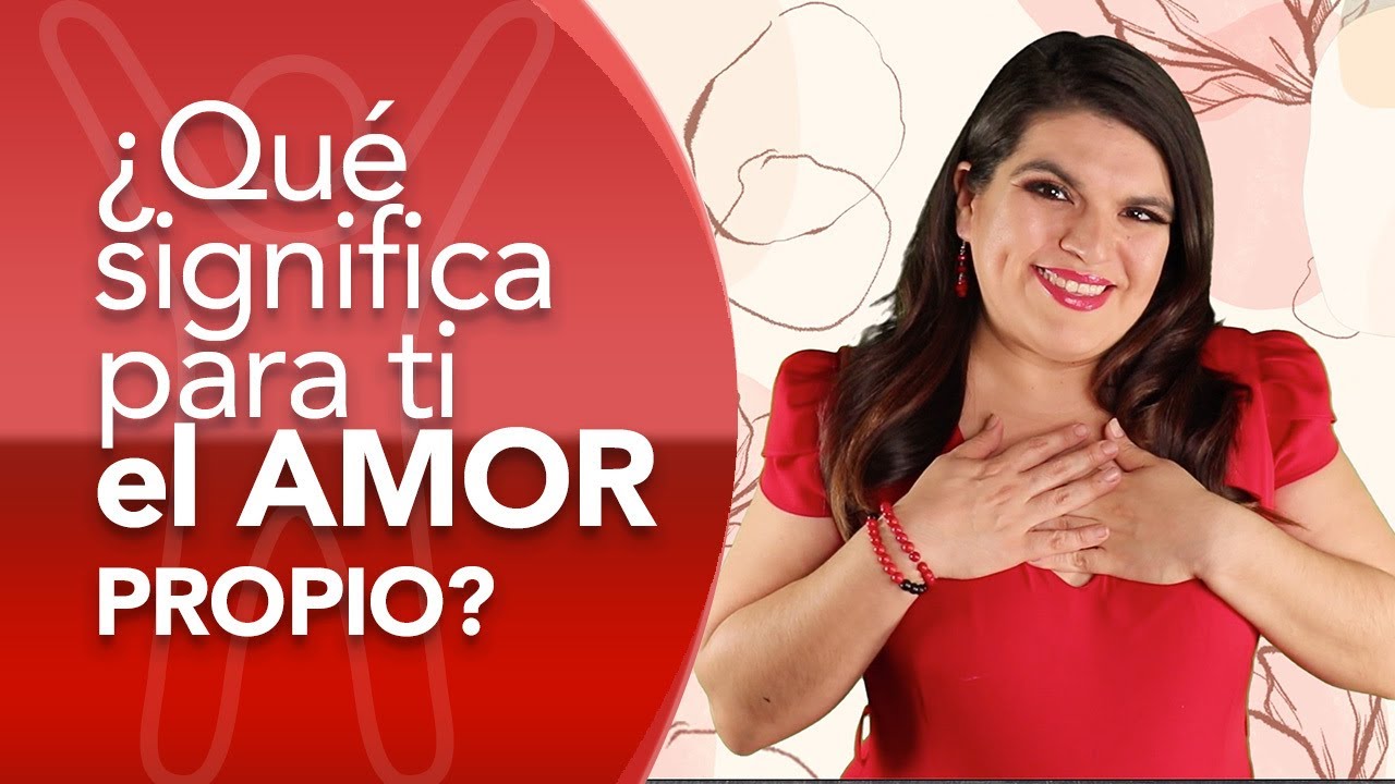 ¿Qué significa para ti el AMOR propio? YouTube