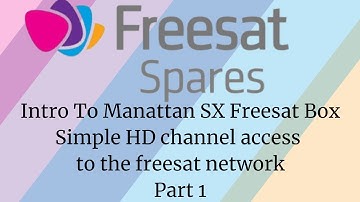 Freesat TV - Set Top Boxes Get to Know the Manhattan SX Box - HD Simple Receiver Part 1