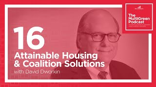 S01 E16 Attainable Housing and Coalition Solutions with David Dworkin