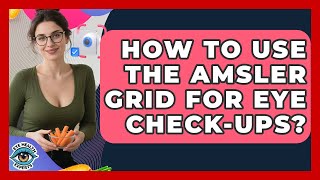 How To Use The Amsler Grid For Eye Check-Ups? - Eye Health Experts