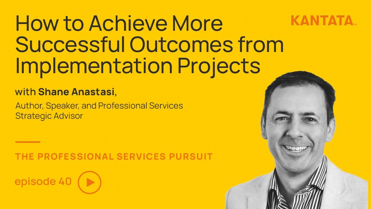 How To Achieve More Successful Outcomes from Implementation Projects w/ Shane Anastasi