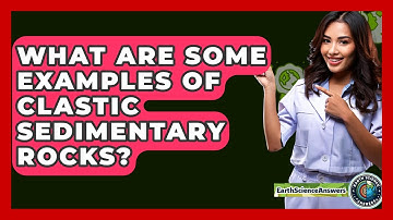What Are Some Examples Of Clastic Sedimentary Rocks? - Earth Science Answers
