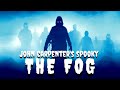 The Fog | John Carpenter&#39;s Gothic &amp; Spooky Ghost Story