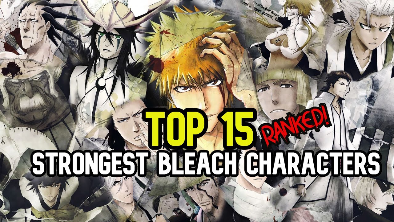 Top 15 Strongest Bleach Characters Ranked! YouTube